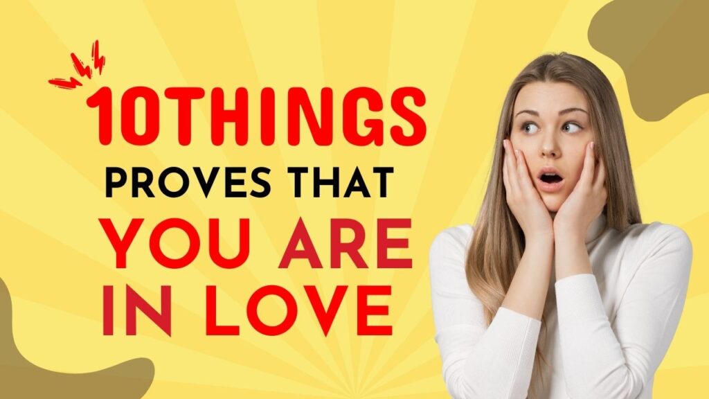 10 Things Proves That You are in Love